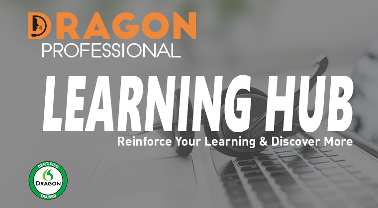 Dragon Professional Learning Hub, reinforce your learning and discover more